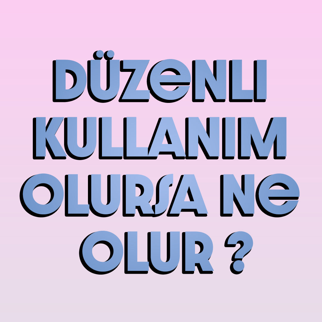 Düzenli kullanımın etkisi